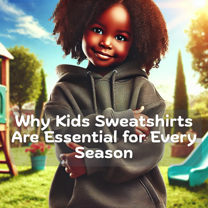 Why Kids Sweatshirts Are Essential for Every Season
