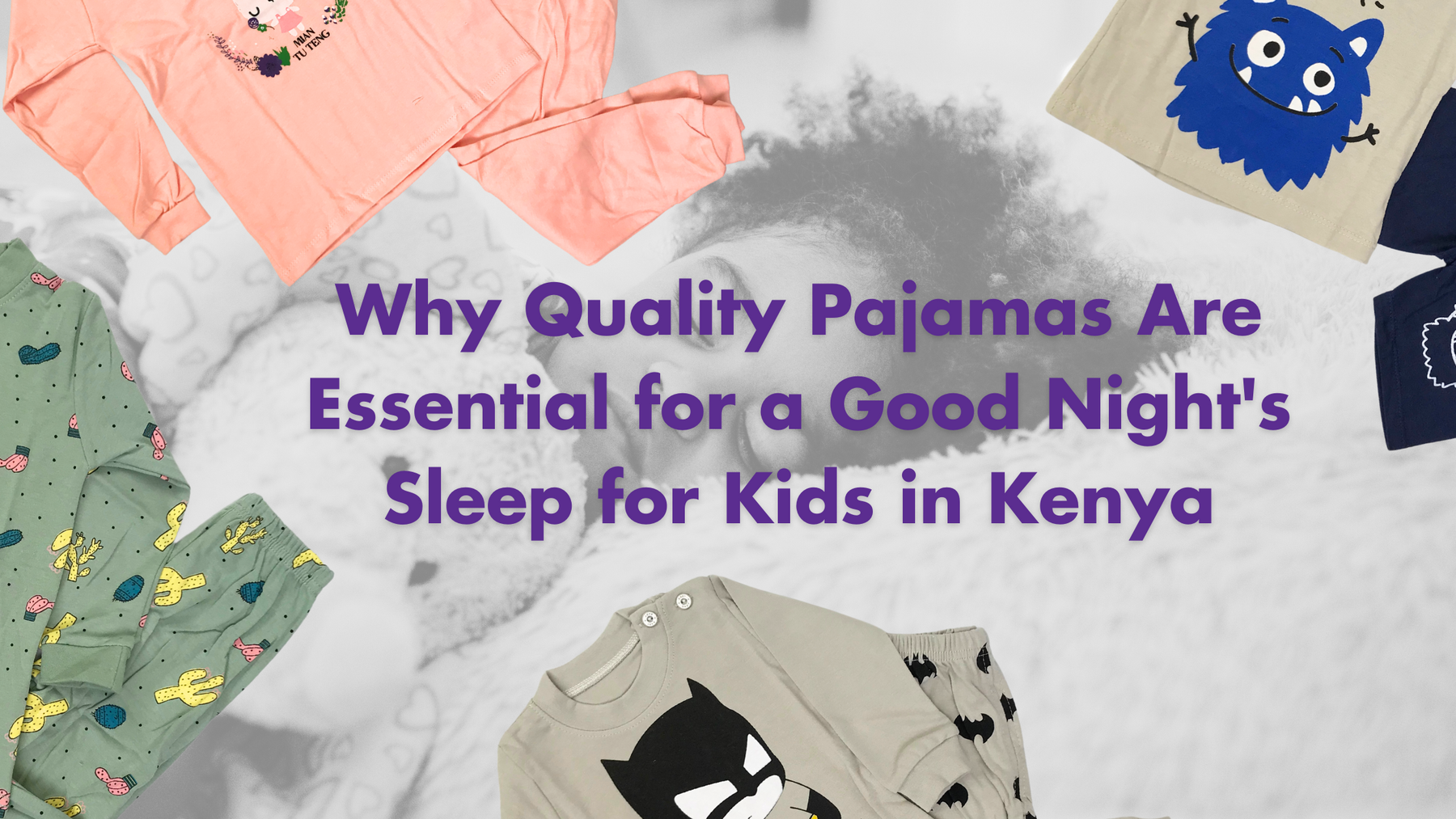 Why Quality Pajamas Are Essential for a Good Night's Sleep for Kids in Kenya
